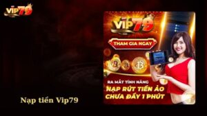 Giới thiệu nạp tiền Vip79