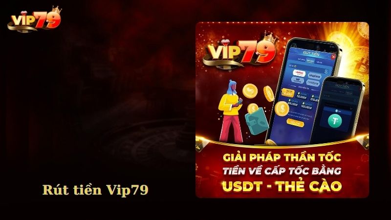 Các phương thức rút tiền Vip79