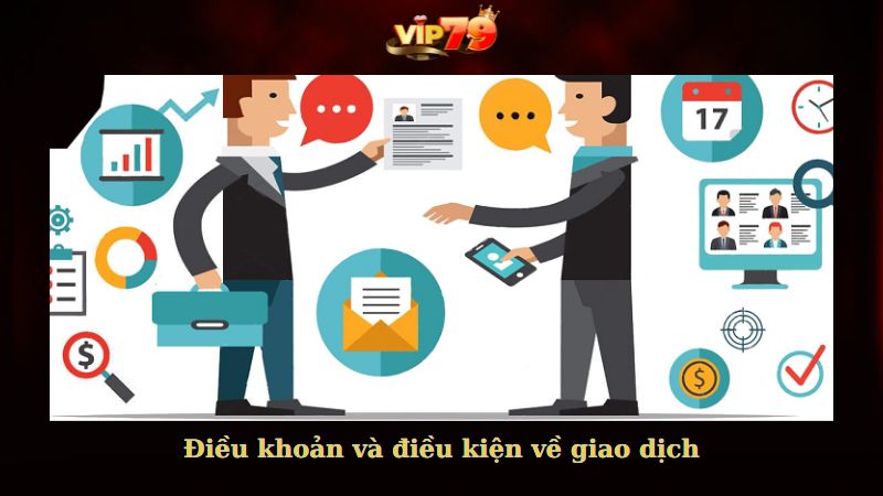 Điều khoản và điều kiện về giao dịch