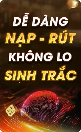 Nạp rút dễ dàng không lo sinh trắc